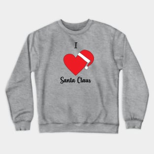 I Love Santa Claus - Santa Claus Hat - Merry Christmas Gift Crewneck Sweatshirt